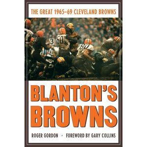 Blanton's Browns: The Great 1965-69 Cleveland Browns -- Gordon